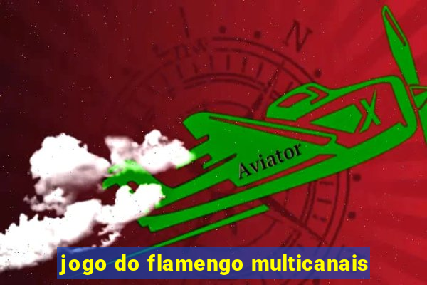 jogo do flamengo multicanais